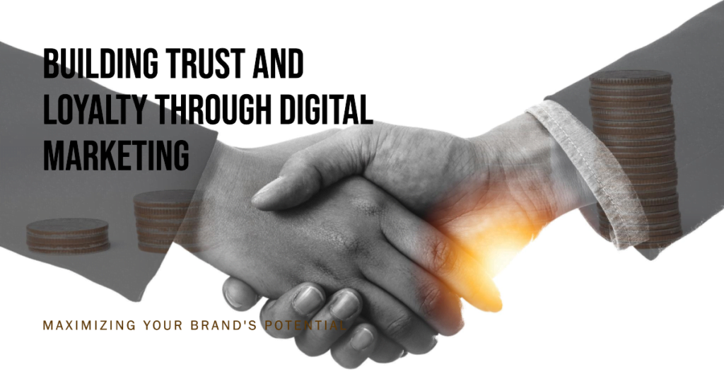 How Digital Marketing Builds Brand Trust & Loyalty