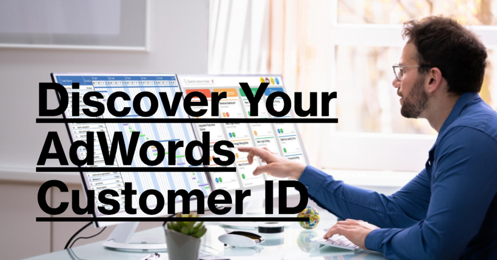 How Do I Find My Google AdWords Customer ID 1 How Do I Find My Google AdWords Customer ID 1
