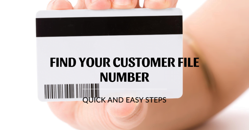 How Do I Get My Customer File Number