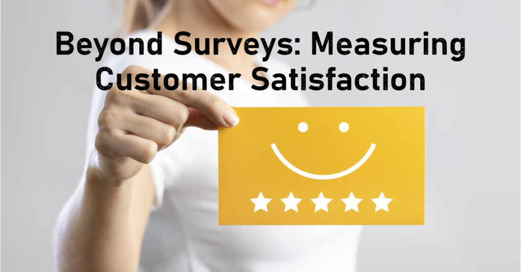 How to Measure Customer Satisfaction Without Surveys 1