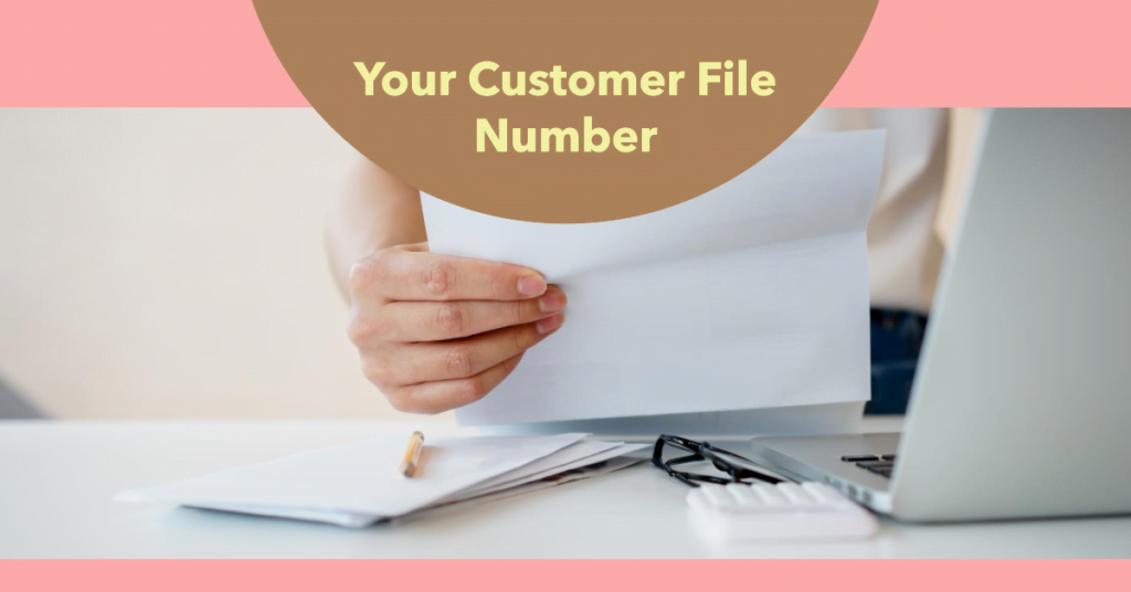 What is My Customer File Number 1 What is My Customer File Number 1