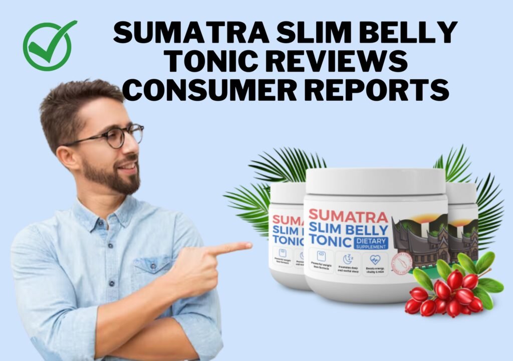 Sumatra Slim Belly Tonic Reviews Consumer Reports