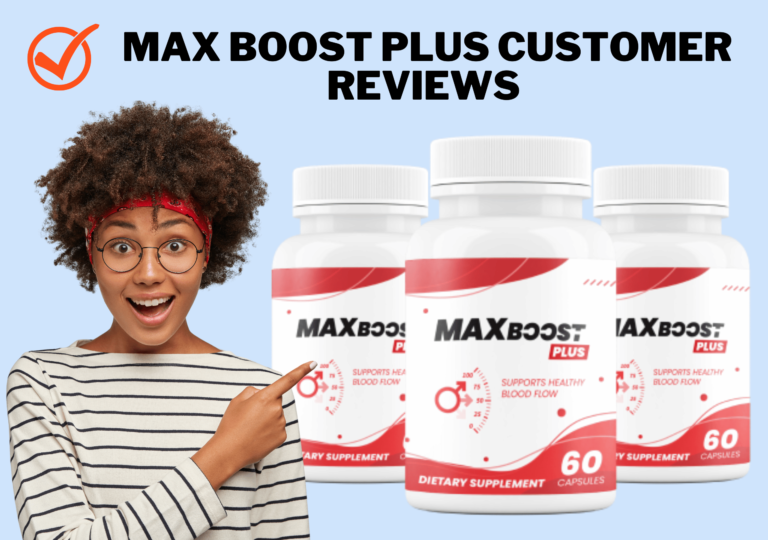 Max Boost Plus Customer Reviews