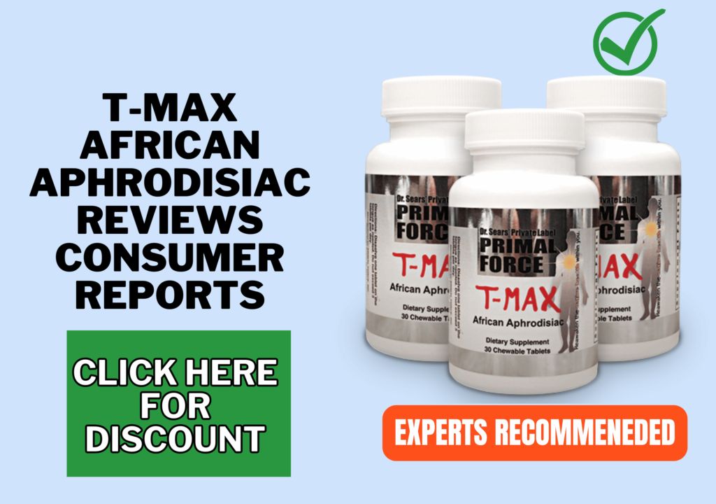 T Max African Aphrodisiac reviews consumer reports