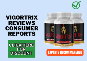 Vigortrix reviews consumer reports