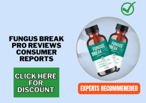 Fungus Break Pro Reviews consumer reports