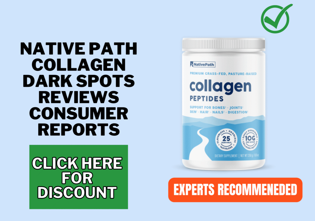 Native Path Collagen Dark Spots Reviews consumer reports